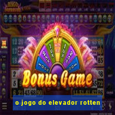 o jogo do elevador rotten